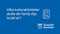 Blå bakgrund med text Vilka kulturaktiviteter vill din familj ta del av